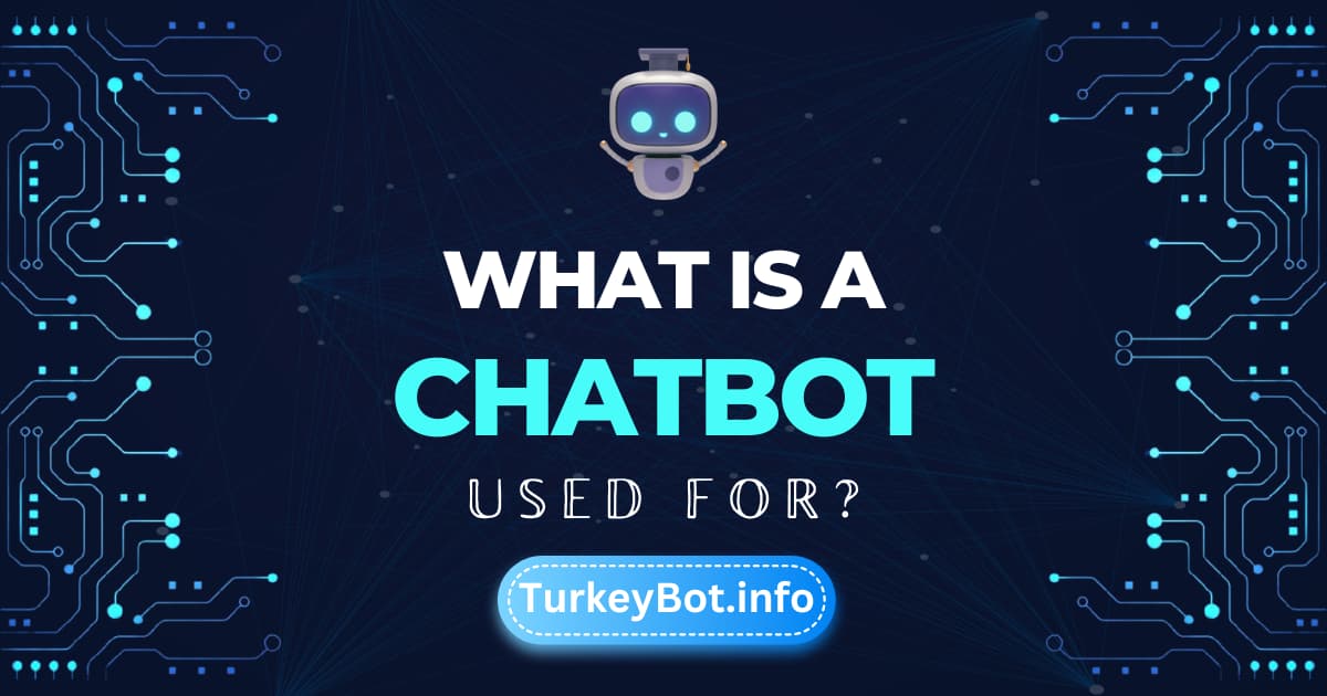 What is a Chatbot Used For
